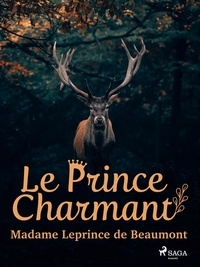 Madame Leprince de Beaumont - Le Prince Charmant.