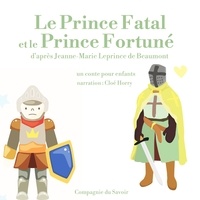 Madame Leprince de Beaumont et Cloé Horry - Le Prince Fatal et le Prince fortuné.
