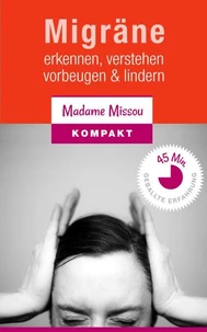 Migräne - Erkennen, verstehen, vorbeugen &amp; lindern.
