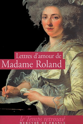  Madame Roland - Lettres d'amour de Madame Roland.