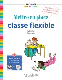 Madame Sandrine Rion et Madame Manon Léobon - Pratiquer autrement - Mettre en place la classe flexible - PDF Web - Ed. 2021.