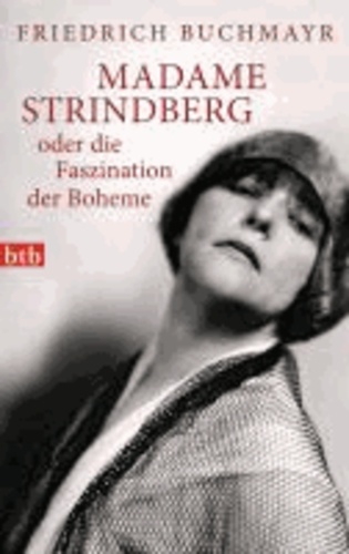 Madame Strindberg oder die Faszination der Boheme.
