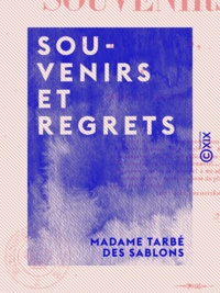 Madame Tarbé des Sablons - Souvenirs et Regrets.