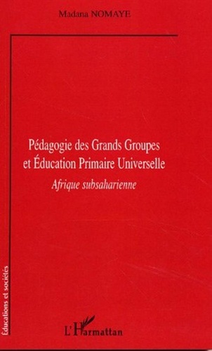 Madana Nomaye - Pédagogie des grands groupes et éducation primaire universelle - Afrique subsaharienne.