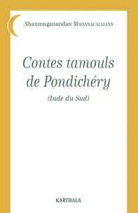 Contes Tamouls De Pondichery (Inde Du Sud)