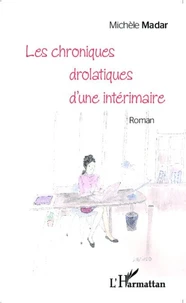 Les chroniques drolatiques d'une intérimaire