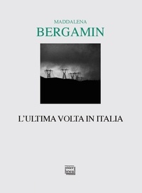 Maddalena Bergamin - L'ultima volta in Italia.
