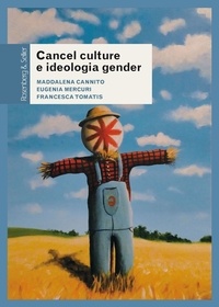 Maddalena Cannito et Eugenia Mercuri - Cancel culture e ideologia gender - Fenomenologia di un dibattito pubblico.