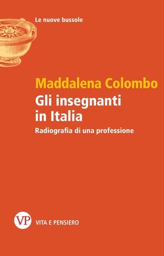 Maddalena Colombo - Gli insegnanti in Italia - Radiografia di una professione.