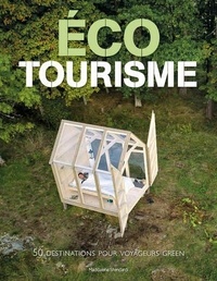 Ebooks forum téléchargement gratuit Ecotourisme  - 50 destinations pour voyageurs green PDB MOBI in French par Maddalena Stendardi, Emmanuelle Peras