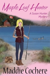  Maddie Cochere - Maple Leaf Hunter - A Susan Hunter Mystery, #6.