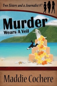  Maddie Cochere - Murder Wears a Veil - Two Sisters and a Journalist, #7.