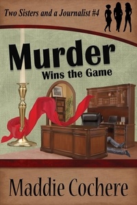  Maddie Cochere - Murder Wins the Game - Two Sisters and a Journalist, #4.