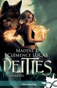 Maddie D. et Clémence Lucas - Deities Tome 1 : Awaken.