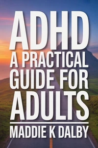 ADHD: A Practical Guide for Adults