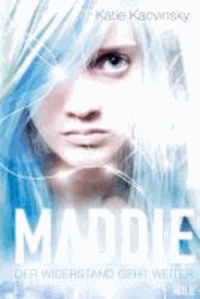 Maddie - Der Widerstand geht weiter.