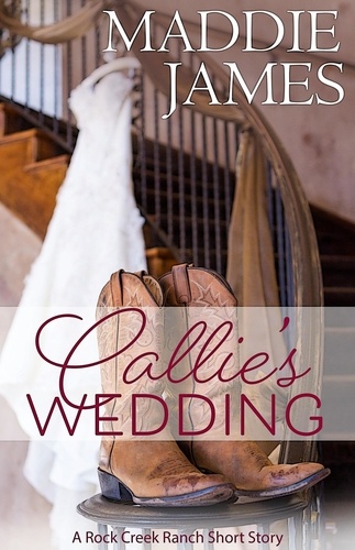  Maddie James - Callie's Wedding - Rock Creek Ranch, #2.5.