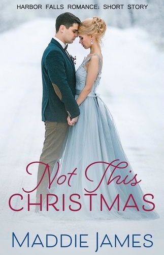  Maddie James - Not This Christmas - A Harbor Falls Romance, #15.