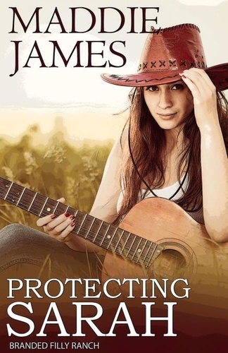  Maddie James - Protecting Sarah - Branded Filly Ranch, #2.