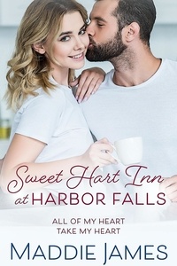  Maddie James - Sweet Hart Inn at Harbor Falls: A Small Town, Second Chance Romance - A Harbor Falls Romance.