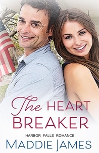  Maddie James - The Heartbreaker - A Harbor Falls Romance, #10.