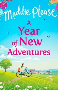 Maddie Please - A Year of New Adventures.
