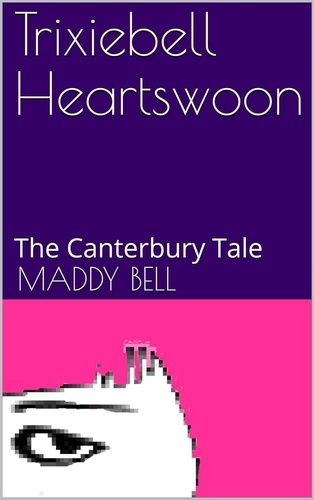  Maddy Bell - The Canterbury Tale - Trixiebell Heartswoon, #2.