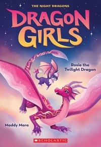 Maddy Mara - Rosie the Twilight Dragon (Dragon Girls #7).