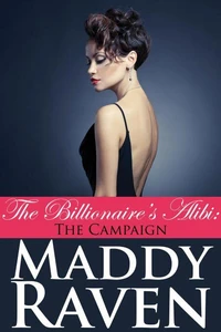 The Billionaire's Alibi: The Campaign (The Billionaire's Alibi #8)