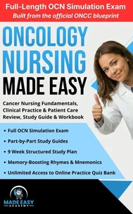Oncology Nursing Made Easy: Cancer Nursing Fundamentals, Clinical Practice &amp; Patient Care  Review, Study Guide &amp; Workbook