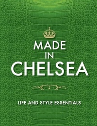 Made in Chelsea - Life and Style Essentials: The Official Handbook.