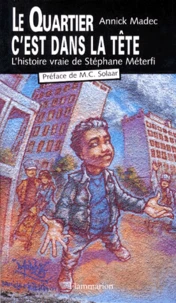Le Quartier C'Est Dans La Tete. L'Histoire De Stephane Meterfi