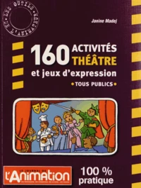 160 activités théâtre et jeux d'expression