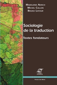 Madeleine Akrich et Michel Callon - Sociologie de la traduction - Textes fondateurs.