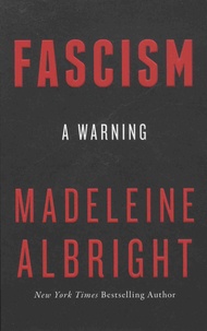 Madeleine Albright - Fascism - A Warning.