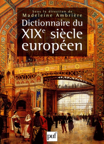 Madeleine Ambrière - Dictionnaire Du Xixeme Siecle Europeen.