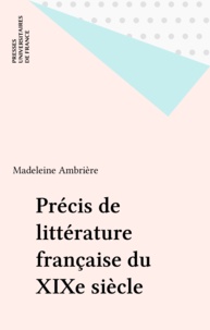 Madeleine Ambrière - Précis de littérature française du XIXe siècle.