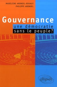 Madeleine Arondel-Rohaut et Philippe Arondel - Gouvernance : une démocratie sans le peuple ?.