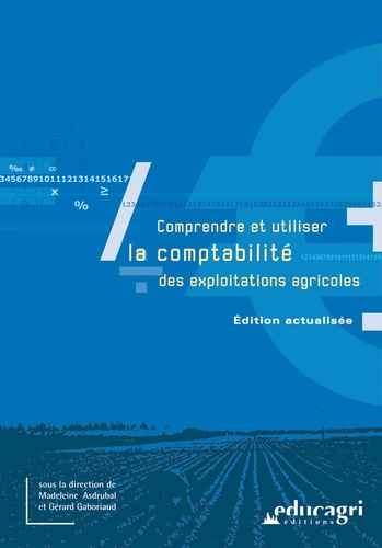 Madeleine Asdrubal et Gérard Gaboriaud - Comprendre et utiliser la comptabilité des exploitations agricoles.