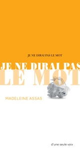 Madeleine Assas - Je ne dirai pas le mot.