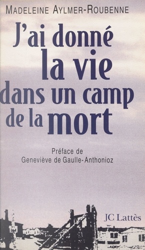 J'ai donné la vie dans un camp de la mort