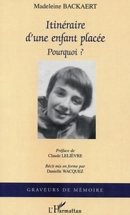 Madeleine Backaert - Itinéraire d'une enfant placée - Pourquoi ?.