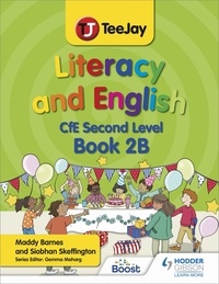 Madeleine Barnes et Siobhan Skeffington - TeeJay Literacy and English CfE Second Level Book 2B.