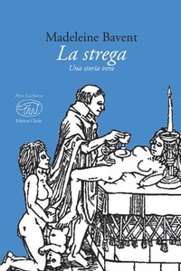 Madeleine Bavent et Anna Lia Franchetti - La strega - Una storia vera.