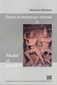 Madeleine Biardeau - Etudes de mythologie hindoue - Tome 2, Bhakti et Avatara.