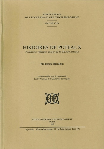 Madeleine Biardeau - Histoires de poteaux - Variations védiques autour de la Déesse hindoue.