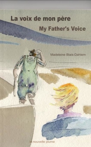 Madeleine Blais-Dahlem et Alexis Normand - La voix de mon père / My Father`s Voice.