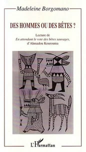 Des hommes ou des bêtes ? Lecture de " En attendant le vote des bêtes sauvages ", d'Ahmadou Kourouma