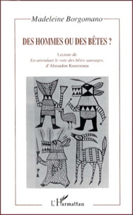 Madeleine Borgomano - Des Hommes Ou Des Betes ? Lecture De " En Attendant Le Vote Des Betes Sauvages ", D'Ahmadou Kourouma.