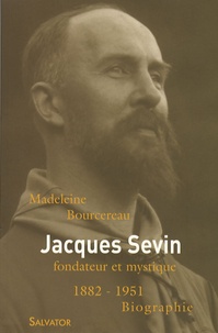 Madeleine Bourcereau - Jacques Sevin - Fondateur et mystique (1882-1951).